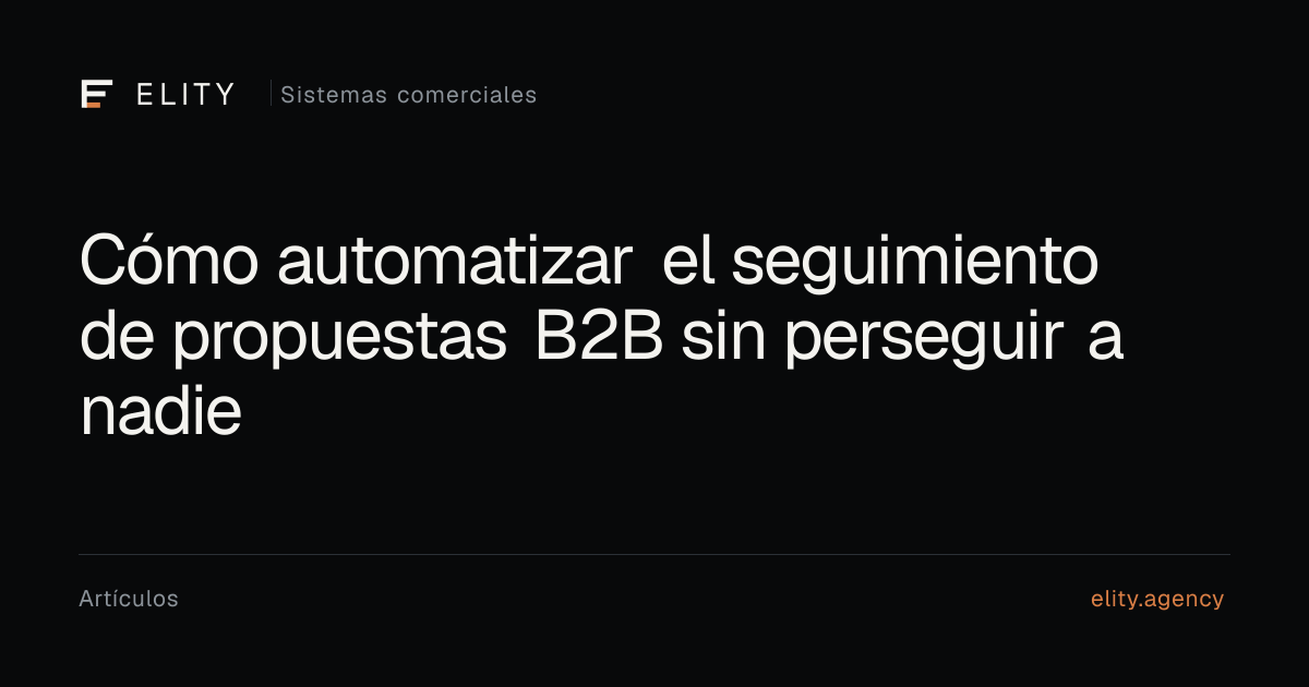 Vista previa editorial de Cómo automatizar el seguimiento de propuestas B2B, por ELITY Agency.