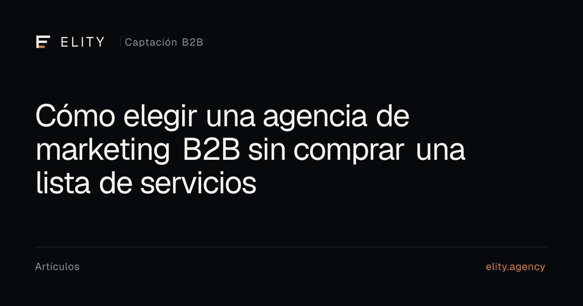 Vista previa editorial de Cómo elegir una agencia de marketing B2B, por ELITY Agency.