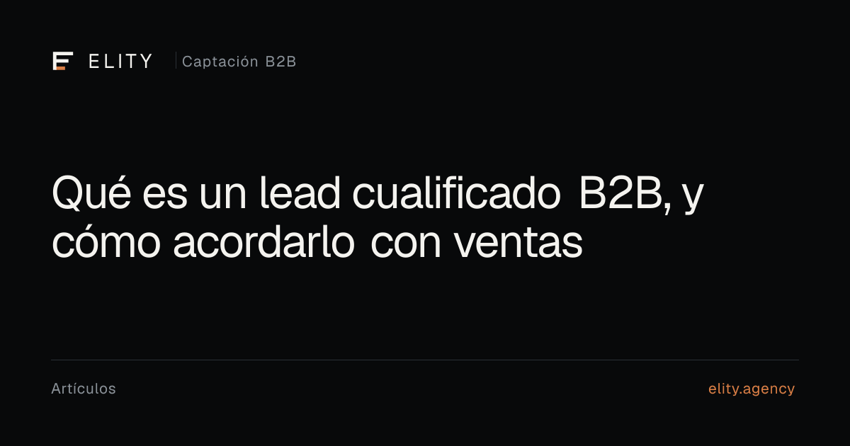 Vista previa editorial de Qué es un lead cualificado B2B, por ELITY Agency.